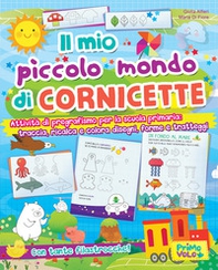 Il mio piccolo mondo di cornicette. Attività di pregrafismo per la scuola primaria: traccia, ricalca e colora disegni, forme e tratteggi - Librerie.coop