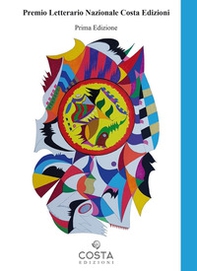 Premio Letterario Nazionale Costa edizioni. Antologia poesie - Librerie.coop Premio Letterario Nazionale Costa edizioni. Antologia poesie - Librerie.coop