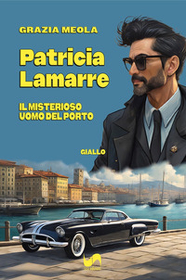 Patricia Lamarre. Il misterioso uomo del porto - Librerie.coop
