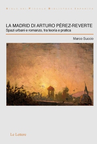 La Madrid di Arturo Pérez-Reverte. Spazi urbani e romanzo, tra teoria e pratica - Librerie.coop