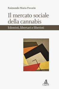 Il mercato sociale della cannabis. Edonisti, libertari e liberisti - Librerie.coop