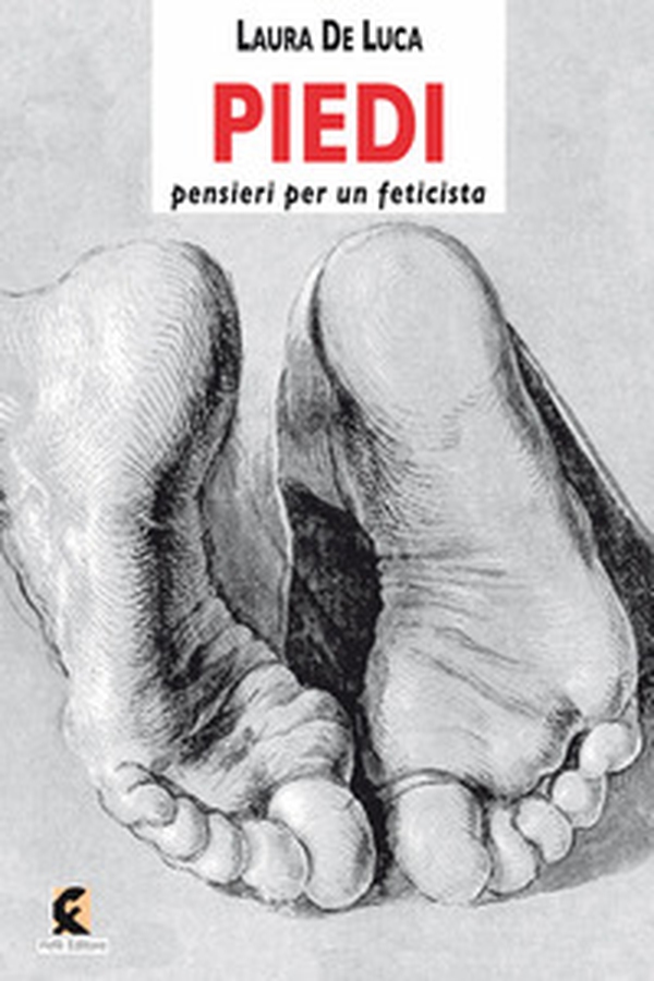 Piedi. Pensieri per un feticista - Librerie.coop Piedi. Pensieri per un feticista - Librerie.coop