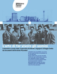 L'arte di far vivere gli uomini. L'urbanistica sociale della Cooperativa Architetti e Ingegneri di Reggio Emilia dai documenti dell'Archivio Osvaldo Piacentini - Librerie.coop