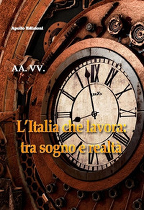 L'Italia che lavora: tra sogno e realtà - Librerie.coop L'Italia che lavora: tra sogno e realtà - Librerie.coop