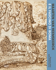 Maarten van Heemskerck e il fascino di Roma. Percorsi visivi della Città Eterna. Catalogo della mostra (Roma, 3 marzo-7 giugno 2026) - Librerie.coop