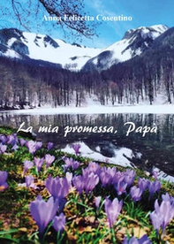 La mia promessa, papà - Librerie.coop