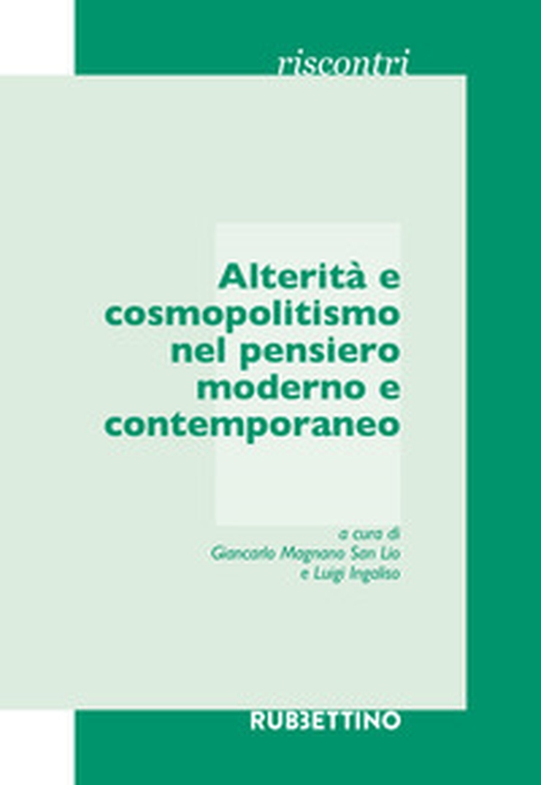 Alterità e cosmopolitismo nel pensiero moderno e contemporaneo. Atti del Seminario (Catania, 15 marzo 2017) - Librerie.coop Alterità e cosmopolitismo nel pensiero moderno e contemporaneo. Atti del Seminario (Catania, 15 marzo 2017) - Librerie.coop