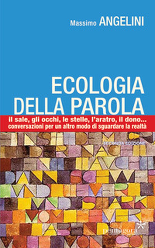 Ecologia della parola. Il sale, lo sguardo, le stelle, l'aratro, il dono... per un altro modo di sguardare la realtà - Librerie.coop Ecologia della parola. Il sale, lo sguardo, le stelle, l'aratro, il dono... per un altro modo di sguardare la realtà - Librerie.coop