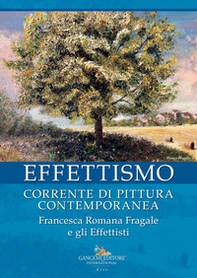 Effettismo. Corrente di pittura contemporanea. Francesca Romana Fragale e gli Effettisti - Librerie.coop
