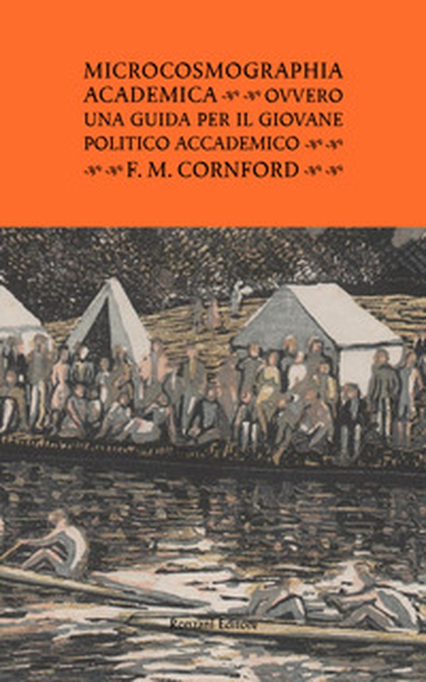 Microcosmographia Academica. Ovvero una guida per il giovane politico accademico - Librerie.coop Microcosmographia Academica. Ovvero una guida per il giovane politico accademico - Librerie.coop