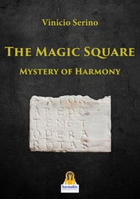 The Magic Square. Mystery of harmony - Librerie.coop The Magic Square. Mystery of harmony - Librerie.coop