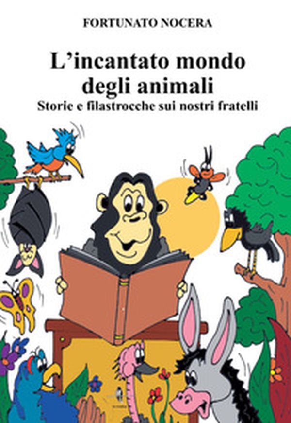 L'incantato mondo degli animali. Storie e filastrocche sui nostri fratelli - Librerie.coop L'incantato mondo degli animali. Storie e filastrocche sui nostri fratelli - Librerie.coop