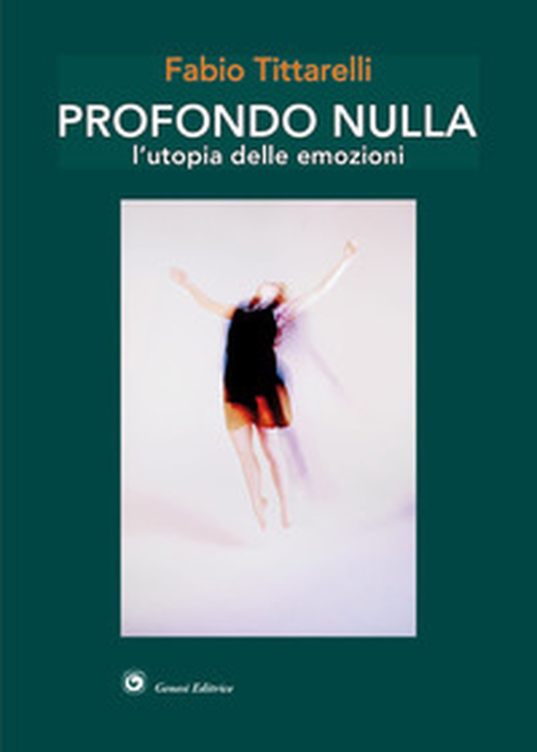 Profondo nulla. L'utopia delle emozioni - Librerie.coop Profondo nulla. L'utopia delle emozioni - Librerie.coop