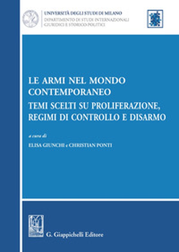 Le armi nel mondo contemporaneo. Temi scelti su proliferazione, regimi di controllo e disarmo - Librerie.coop Le armi nel mondo contemporaneo. Temi scelti su proliferazione, regimi di controllo e disarmo - Librerie.coop