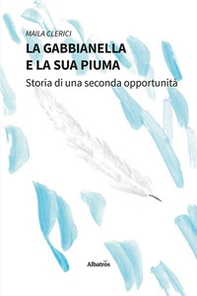 La gabbianella e la sua piuma. Storia di una seconda opportunità - Librerie.coop