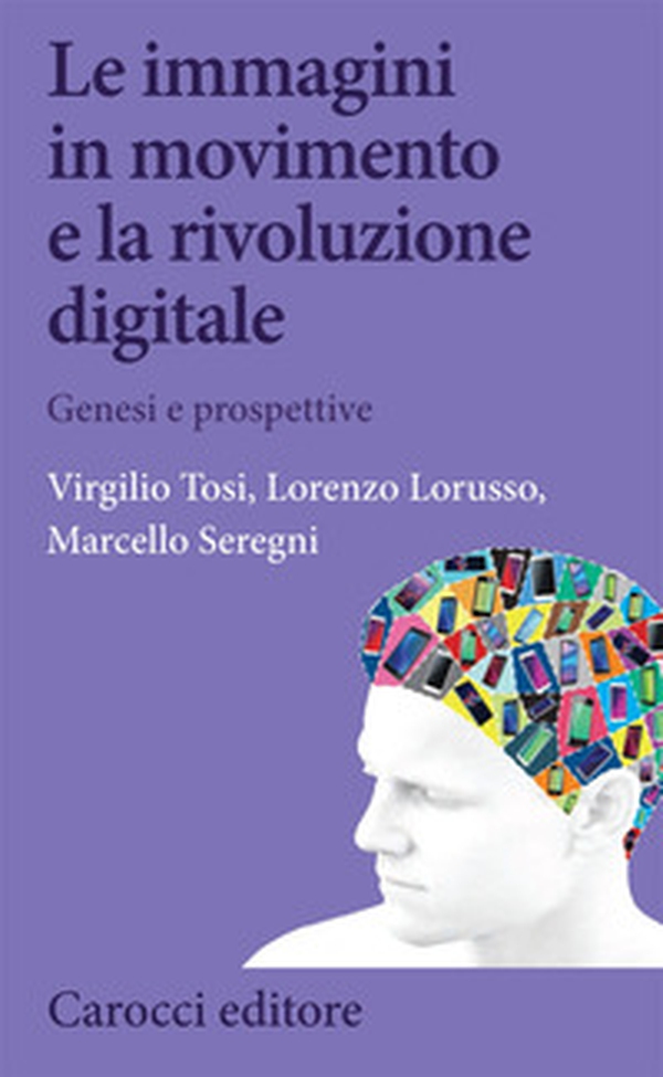 Le immagini in movimento e la rivoluzione digitale - Librerie.coop Le immagini in movimento e la rivoluzione digitale - Librerie.coop