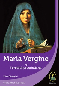 Maria Vergine e l'eredità precristiana - Librerie.coop Maria Vergine e l'eredità precristiana - Librerie.coop