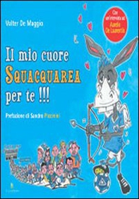 Il mio cuore squacquarea per te!!! - Librerie.coop