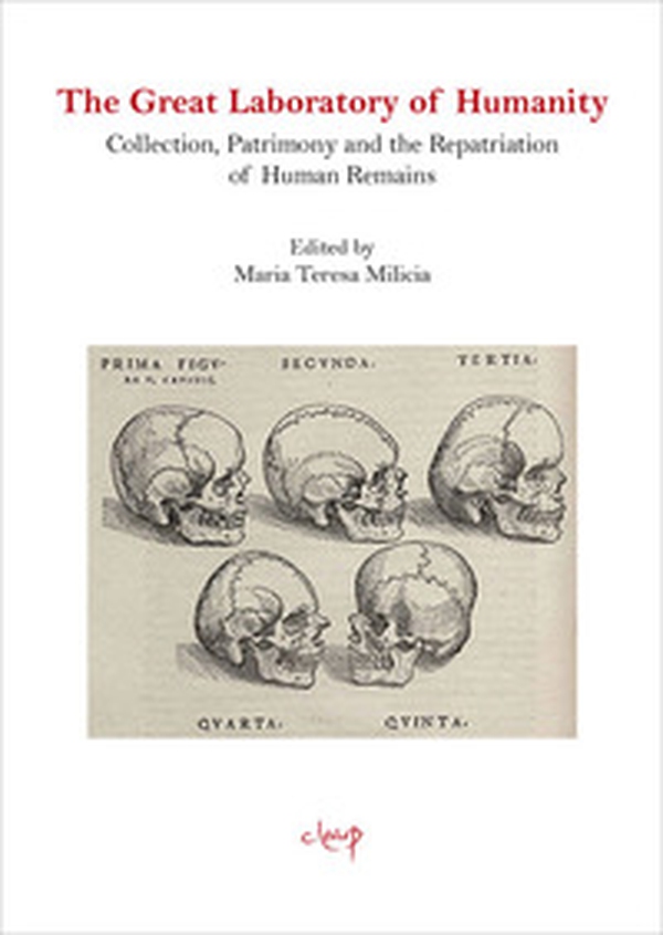 The Great Laboratory of Humanity. Collection, Patrimony and the Repatriation of Human Remains - Librerie.coop The Great Laboratory of Humanity. Collection, Patrimony and the Repatriation of Human Remains - Librerie.coop