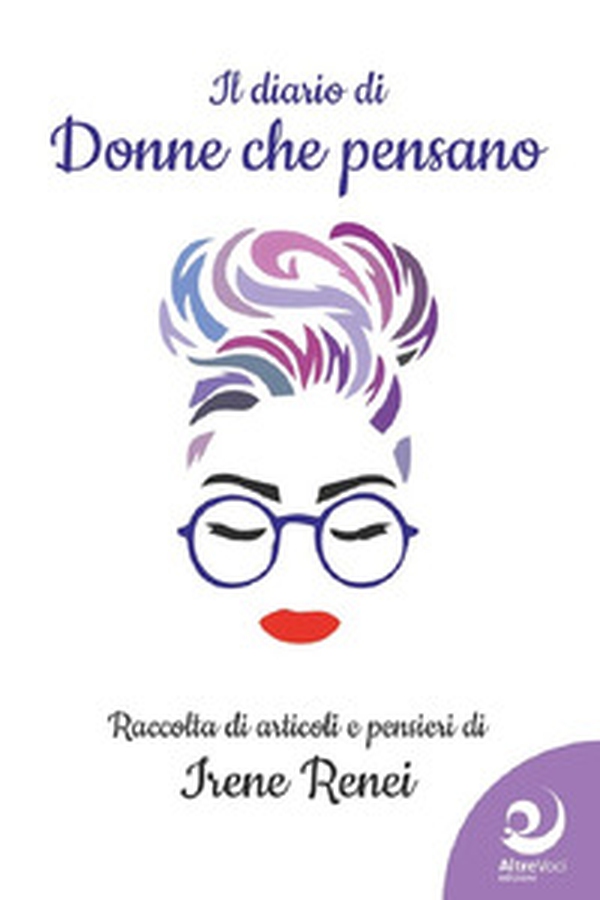 Il diario di «donne che pensano». Raccolta di articoli e pensieri - Librerie.coop Il diario di «donne che pensano». Raccolta di articoli e pensieri - Librerie.coop