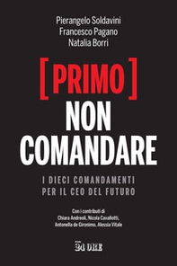 (Primo) non comandare. I dieci comandamenti per il CEO del futuro - Librerie.coop