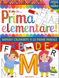 Vado in... prima elementare! Imparo l'alfabeto e le prime parole - Librerie.coop