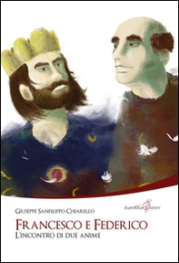 Francesco e Federico. L'incontro di due anime - Librerie.coop