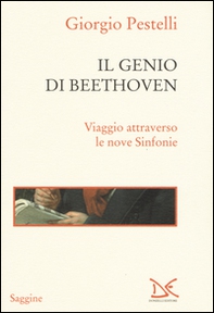 Il genio di Beethoven. Viaggio attraverso le nove Sinfonie - Librerie.coop