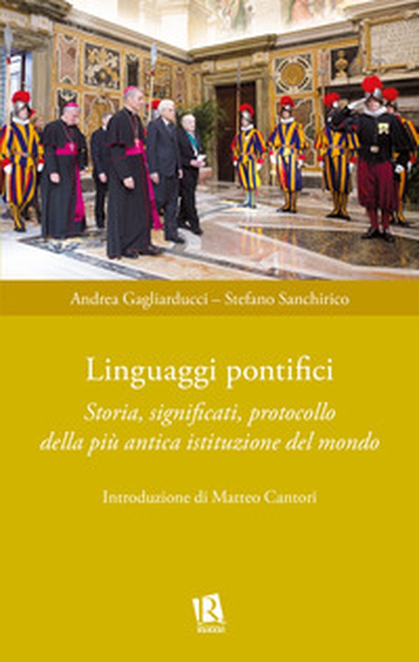 Linguaggi pontifici. Storia, significati, protocollo della più antica istituzione del mondo - Librerie.coop Linguaggi pontifici. Storia, significati, protocollo della più antica istituzione del mondo - Librerie.coop