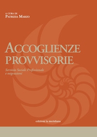 Accoglienze provvisorie. Servizio sociale professionale e migrazioni - Librerie.coop