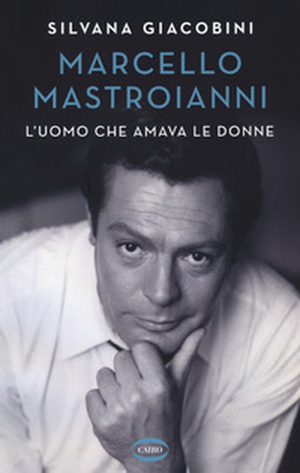 Marcello Mastroianni. L'uomo che amava le donne - Librerie.coop Marcello Mastroianni. L'uomo che amava le donne - Librerie.coop