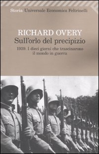 Sull'orlo del precipizio. 1939. I dieci giorni che trascinarono il mondo in guerra - Librerie.coop Sull'orlo del precipizio. 1939. I dieci giorni che trascinarono il mondo in guerra - Librerie.coop