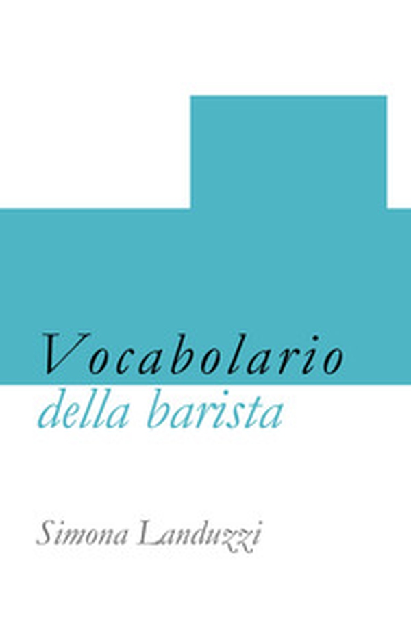 Vocabolario del barista - Librerie.coop Vocabolario del barista - Librerie.coop