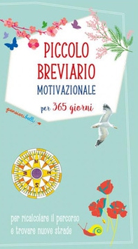 Piccolo breviario motivazionale per 365 giorni per ricalcolare il percorso e trovare nuove strade - Librerie.coop Piccolo breviario motivazionale per 365 giorni per ricalcolare il percorso e trovare nuove strade - Librerie.coop