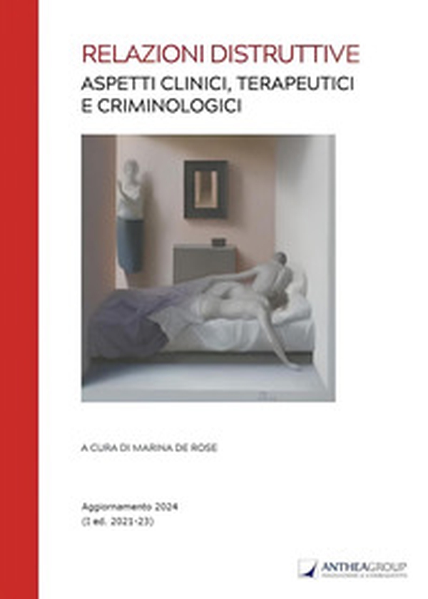Relazioni distruttive. Aspetti clinici, terapeutici e criminologici - Librerie.coop Relazioni distruttive. Aspetti clinici, terapeutici e criminologici - Librerie.coop