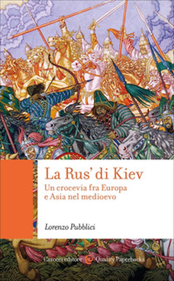 La Rus' di Kiev. Un crocevia fra Europa e Asia nel Medioevo - Librerie.coop La Rus' di Kiev. Un crocevia fra Europa e Asia nel Medioevo - Librerie.coop