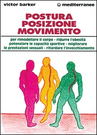 Postura, posizione, movimento per potenziare le prestazioni sessuali, rimodellare il corpo, ritardare l'invecchiamento, ridurre l'obesità, sviluppare le capacità... - Librerie.coop