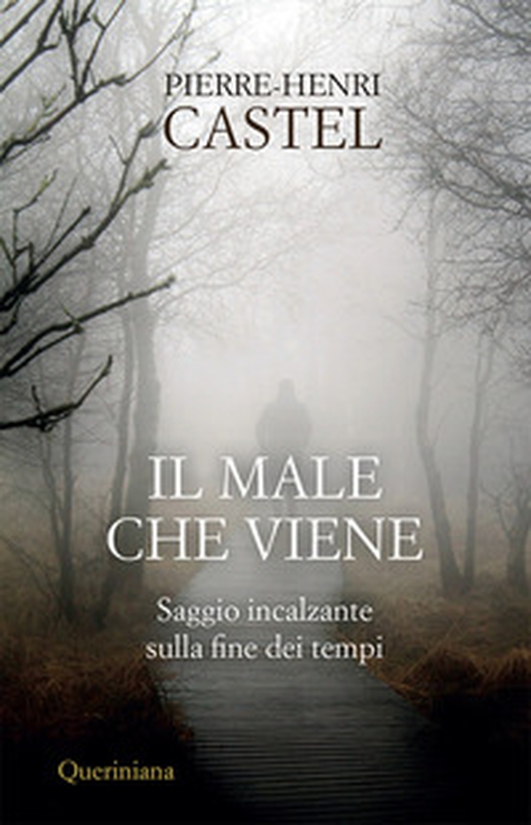 Il male che viene. Saggio incalzante sulla fine dei tempi - Librerie.coop Il male che viene. Saggio incalzante sulla fine dei tempi - Librerie.coop