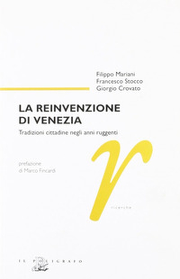 La reinvenzione di Venezia. Tradizioni cittadine negli anni ruggenti - Librerie.coop La reinvenzione di Venezia. Tradizioni cittadine negli anni ruggenti - Librerie.coop