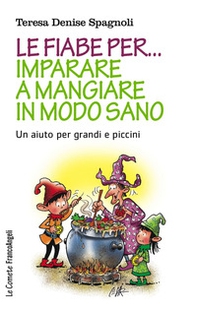 Le fiabe per... imparare a mangiare in modo sano. Un aiuto per grandi e piccini - Librerie.coop Le fiabe per... imparare a mangiare in modo sano. Un aiuto per grandi e piccini - Librerie.coop