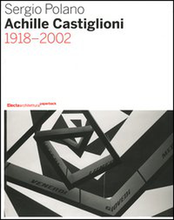 Achille Castiglioni. 1918-2002 - Librerie.coop Achille Castiglioni. 1918-2002 - Librerie.coop