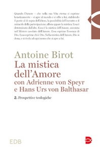 La mistica dell'amore con Adrienne von Speyr e Hans Urs von Balthasar - Vol. 2 - Librerie.coop