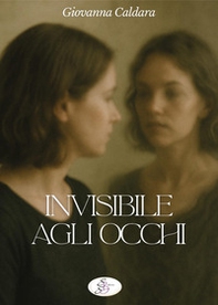 Invisibile agli occhi - Librerie.coop