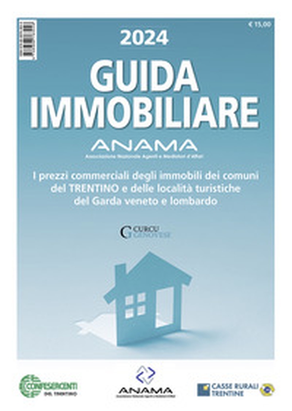 Guida Immobiliare. I prezzi commerciali degli immobili dei comuni del Trentino e delle località turistiche del Garda veneto e lombardo - Librerie.coop Guida Immobiliare. I prezzi commerciali degli immobili dei comuni del Trentino e delle località turistiche del Garda veneto e lombardo - Librerie.coop