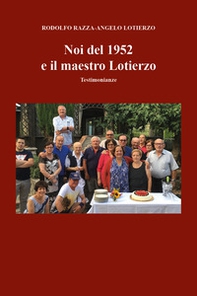 Noi del 1952 e il maestro Lotierzo. Testimonianze - Librerie.coop