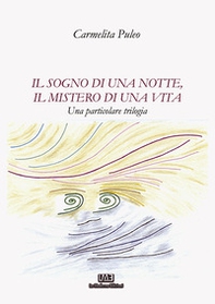 Il sogno di una notte, il mistero di una vita. Una particolare trilogia - Librerie.coop Il sogno di una notte, il mistero di una vita. Una particolare trilogia - Librerie.coop