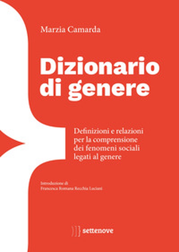 Dizionario di genere. Definizioni e relazioni per la comprensione dei fenomeni sociali legati al genere - Librerie.coop Dizionario di genere. Definizioni e relazioni per la comprensione dei fenomeni sociali legati al genere - Librerie.coop