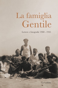 La famiglia Gentile. Lettere e fotografie 1900-1945 - Librerie.coop