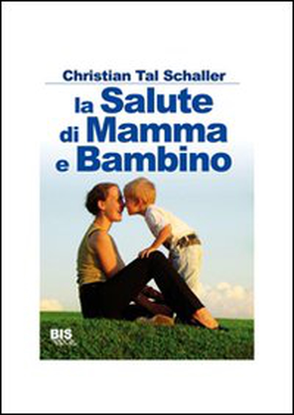 La salute di mamma e bambino - Librerie.coop La salute di mamma e bambino - Librerie.coop