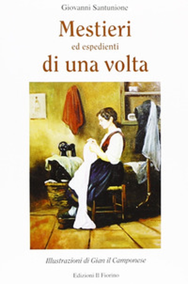 Mestieri ed espedienti di una volta - Librerie.coop Mestieri ed espedienti di una volta - Librerie.coop